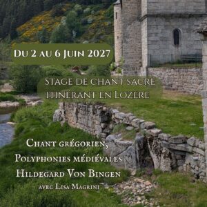Du 2 au 6 Juin 2027 Stage itinérant de chants sacrés (5 jours) en Lozère.